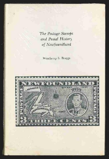 Boggs, Winthrop S. The Postage Stamps and Postal History of Newfoundland
