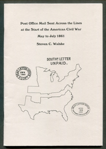 Walske, Steven C. Post Office Mail Sent Across the Lines at the Start of the American Civil War, May to July 1861