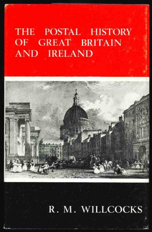 Willcocks, R.M. The Postal History of Great Britain and Ireland