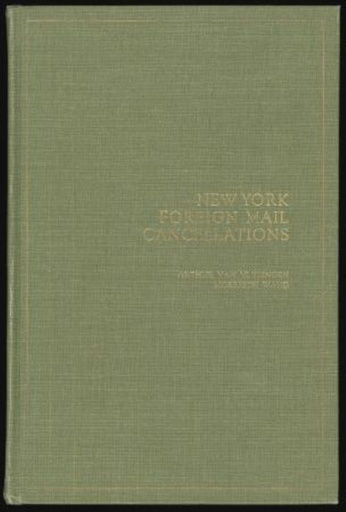 Van Vlissingen, Arthur and Morrison Waud. New York Foreign Mail Cancellations