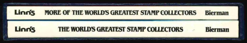 Bierman, Stanley M. The World's Greatest Stamp Collectors and More of the World's Greatest Stamp Collectors.