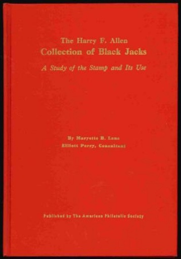 Lane, Maryette B. The Harry F. Allen Collection of Black Jacks, A Study of the Stamp and Its Use