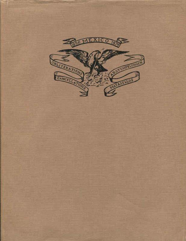 Schimmer, Karl H. & Joseph Schatzkes. The Cancellations of Mexico 1856-1874