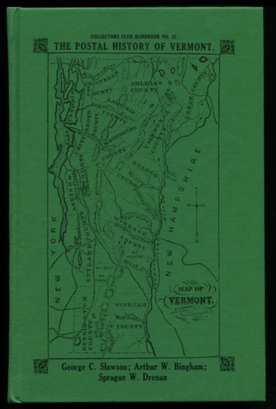 Slawson, George C., Arthur W. Bingham & Sprague W. Drenan. The Postal History of Vermont