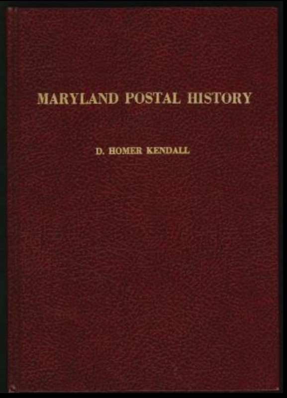Kendall, D. Homer. Maryland Postal History and Handstamped Markings of the Stampless Period