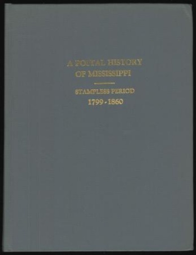 Oakley, Bruce C., Jr. A Postal History of Mississippi: Stampless Period 1799-1860