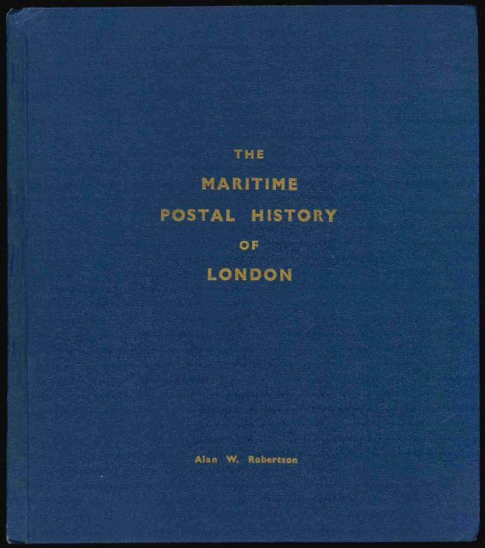 Robertson, Alan W. Maritime Postal History of London, 1766-1960