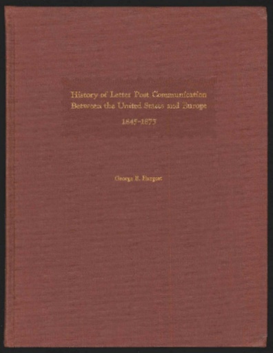 Hargest, George E. History of Letter Post Communication Between the United States and Europe 1845-1875