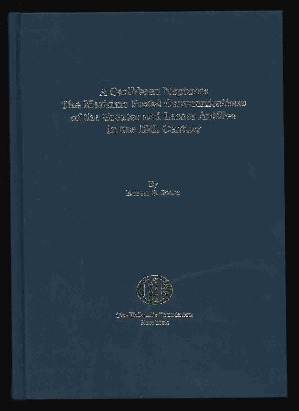 Stone, Robert G. A Caribbean Neptune: The Maritime Postal Communications of the Greater and Lesser Antilles in the 19th Century