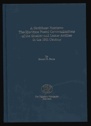 Stone, Robert G. A Caribbean Neptune: The Maritime Postal Communications of the Greater and Lesser Antilles in the 19th Century