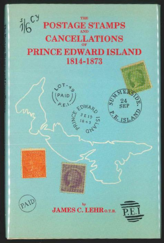 Lehr, James C. Postage Stamps and Cancellations of Prince Edward Island 1814-1873