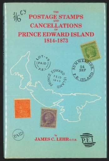 Lehr, James C. Postage Stamps and Cancellations of Prince Edward Island 1814-1873