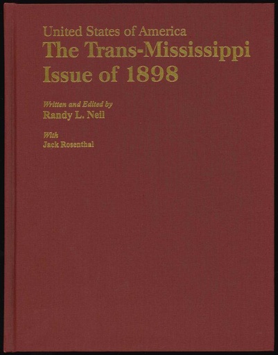Neil, Randy L. with Jack Rosenthal. United States of America, The Trans-Mississippi Issue of 1898