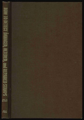 Schmid, Paul W. How to Detect Damaged, Altered and Repaired Stamps