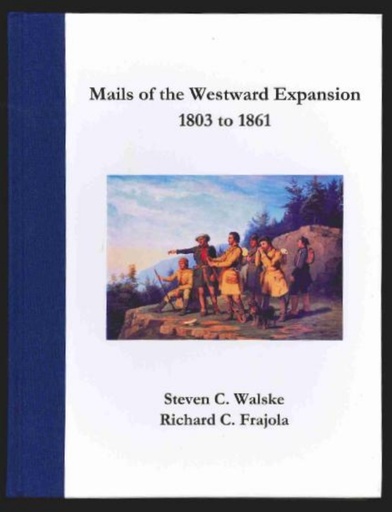 Walske, Steven C. & Richard C. Frajola. Mails of the Westward Expansion 1803 to 1861