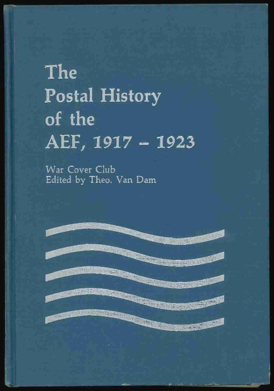 Van Dam, Theo. The Postal History of the AEF, 1917-1923
