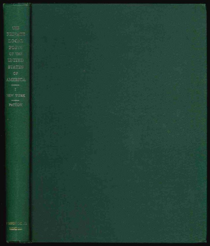 Patton, Donald Scott. Private Local Posts of the United States, Volume I, New York State.