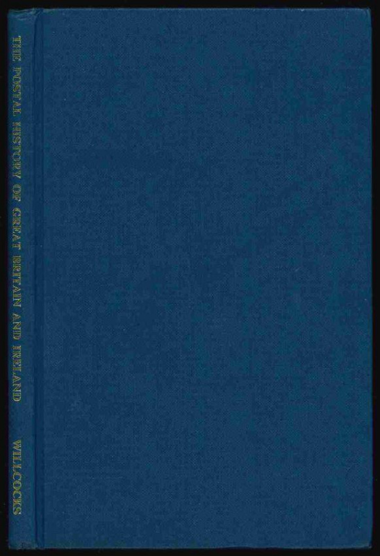Willcocks, R.M. The Postal History of Great Britain and Ireland