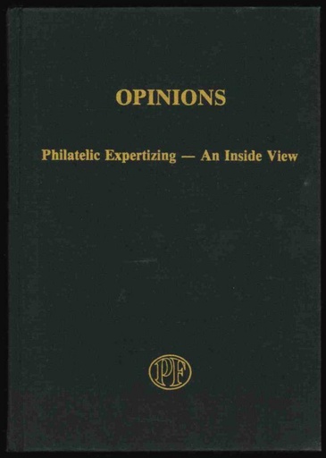 The Philatelic Foundation. Opinions, Philatelic Expertizing, An Inside View.