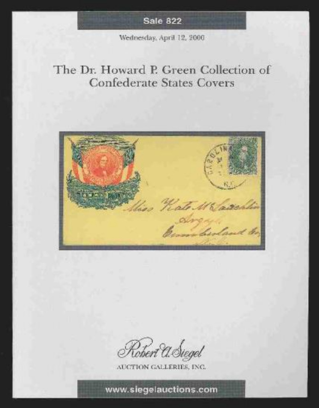 Robert A. Siegel Auction Galleries, Inc. The Dr. Howard P. Green Collection of Confederate States Covers