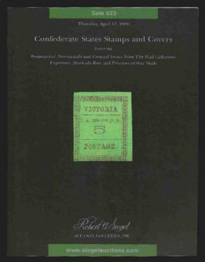 Robert A. Siegel Auction Galleries, Inc. Confederate States Stamps and Covers, Sale 823
