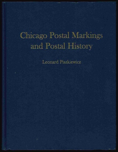 Piszkiewicz, Leonard. Chicago Postal Markings and Postal History