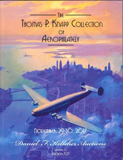 Daniel F. Kelleher Co., Inc. Thomas P. Knapp Collection of Aerophilately