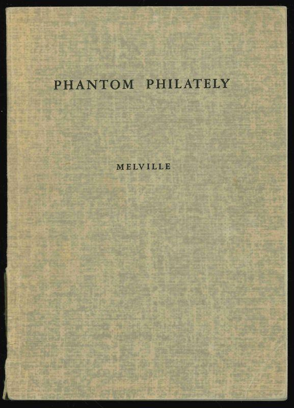 Melville, Frederick John. Phantom Philately, A Descriptive List of Stamps That Are Not What they Seem.