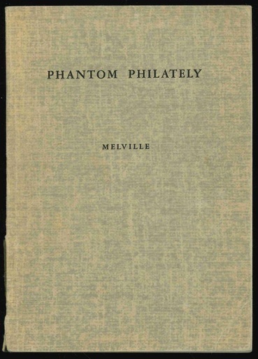Melville, Frederick John. Phantom Philately, A Descriptive List of Stamps That Are Not What they Seem.