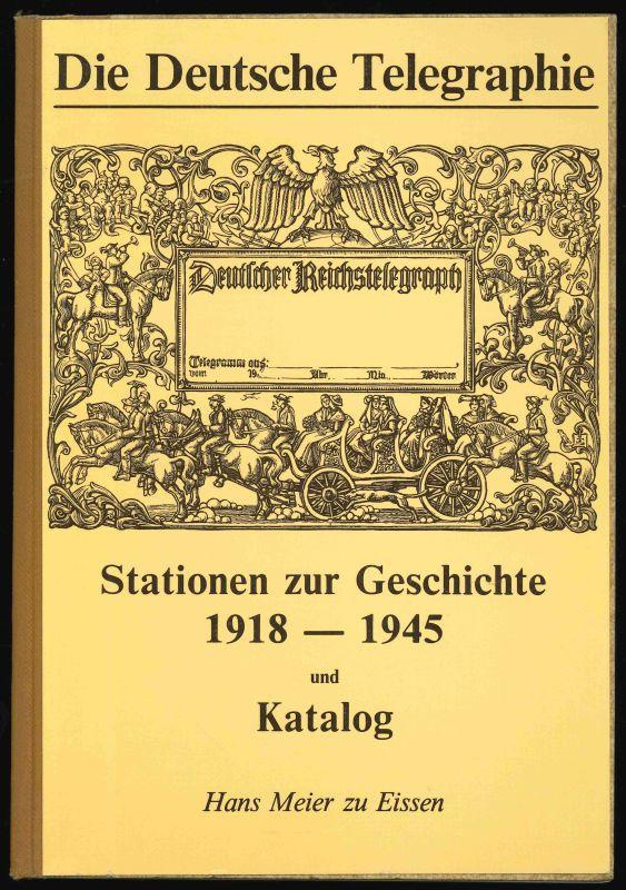 Meier zu Eissen, Hans. Die Deutsche Telegraphie, Stationen zur Geschichte 1918 - 1945 und Katalog