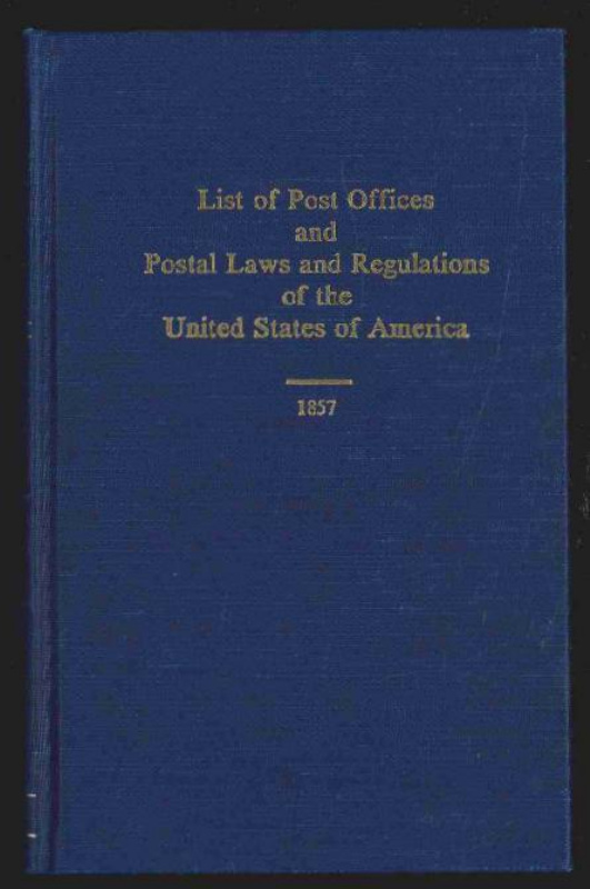 Wierenga, Theron. List of Post Offices and Postal Laws and Regulations of the United States of America, 1857