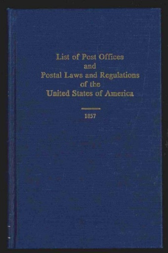 Wierenga, Theron. List of Post Offices and Postal Laws and Regulations of the United States of America, 1857