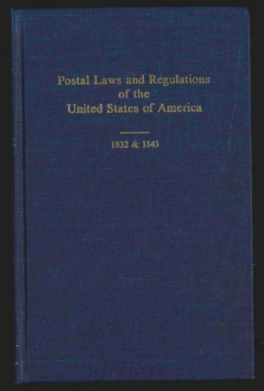 Wierenga, Theron. Postal Laws and Regulations of the United States of America, 1832 & 1843