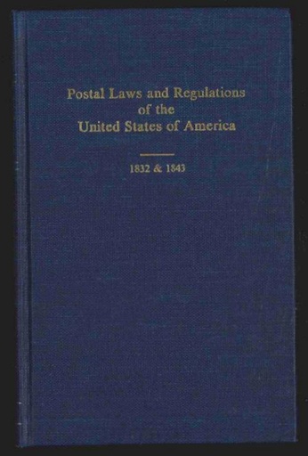 Wierenga, Theron. Postal Laws and Regulations of the United States of America, 1832 & 1843