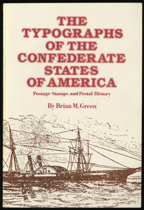 Green, Brian M. TheTypographs of the Confederate States of America, Postage Stamps and Postal History