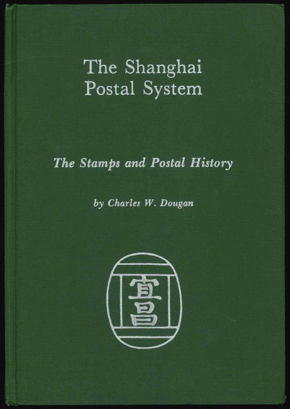Dougan, Charles W. The Shanghai Postal System, The Stamps and Postal History