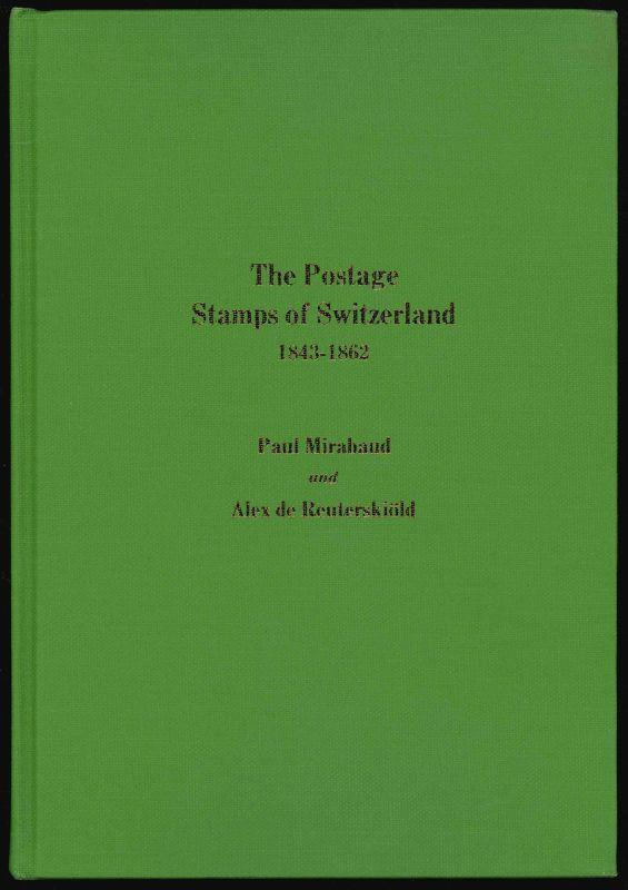 Mirabaud, Paul & Alex de Reuterskiold. The Postage Stamps of Switzerland 1843-1862